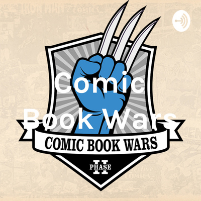 Comic Book Wars: Comic Book Speculation Podcast