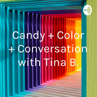 Candy + Color + Conversation with Tina B.