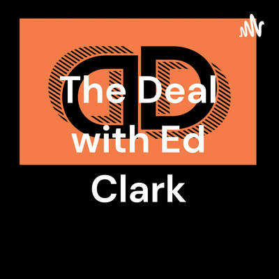 The Deal with Ed Clark