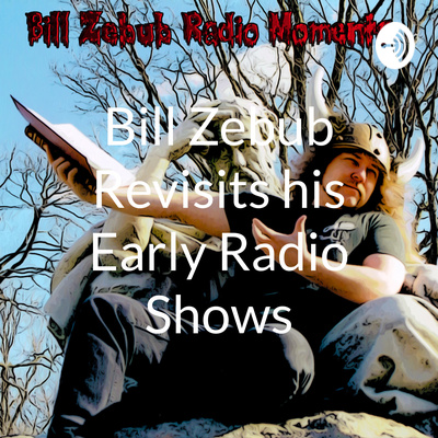 Bill Zebub Revisits his Early Radio Shows