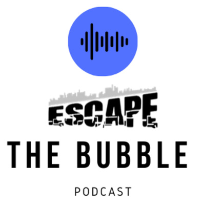 Escape The Bubble