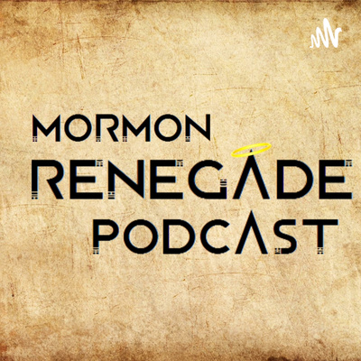 The Mormon Renegade Podcast