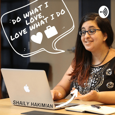 Shaily has a Podcast - Do what I ❤️, ❤️what I do!