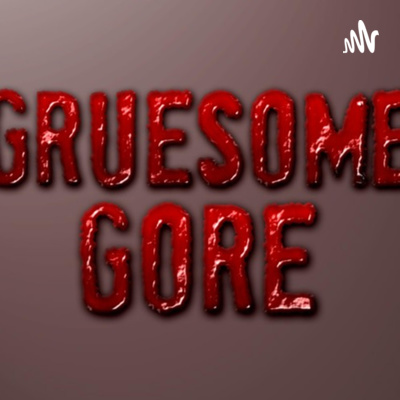 Gruesome And Gore