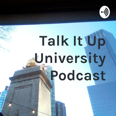 Talk It Up University Podcast