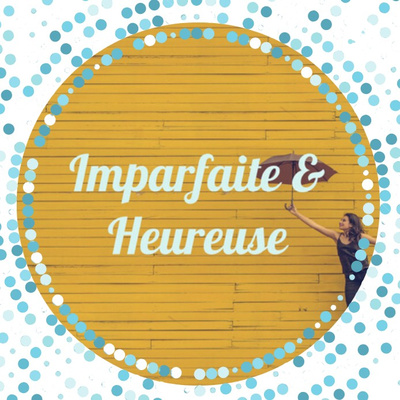 Imparfaite & Heureuse