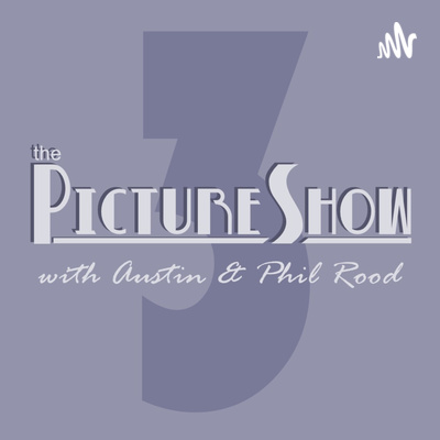 The Picture Show with Austin and Phil Rood