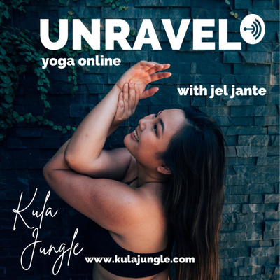 UNRAVEL | Yoga Classes Online with Jel Jante
