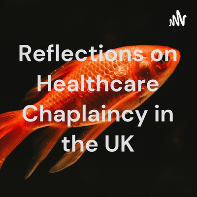 Reflections on Healthcare Chaplaincy in the UK