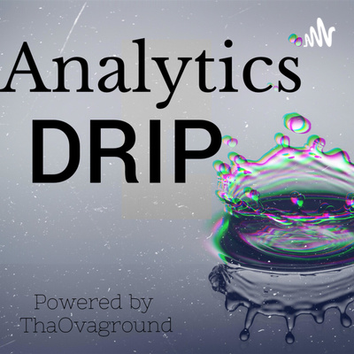 Analytics DRIP: Powered by ThaOvaground