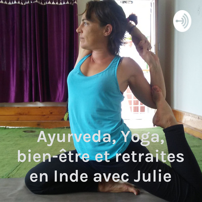 Ayurveda, Yoga, bien-être et retraites en Inde avec Julie