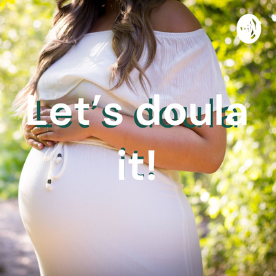 Let’s doula it!