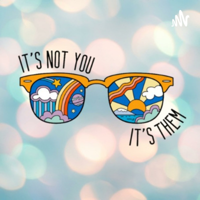 It's Not You, It's Them
