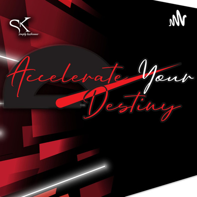 Accelerate Your Destiny