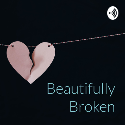 Beautifully Broken: His Story/Our Hearts