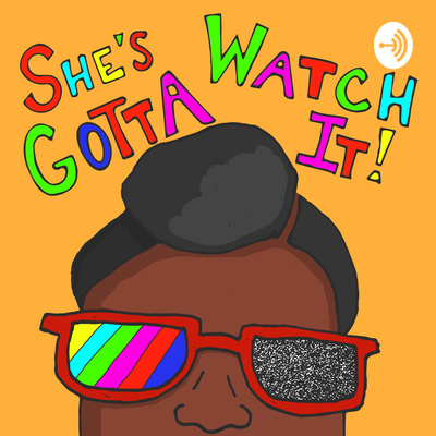 She's Gotta Watch It!