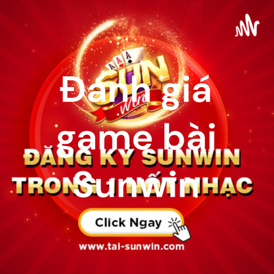 Đánh giá game bài Sunwin