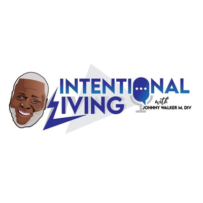 Intentional Living with Johnny Walker M.Div 