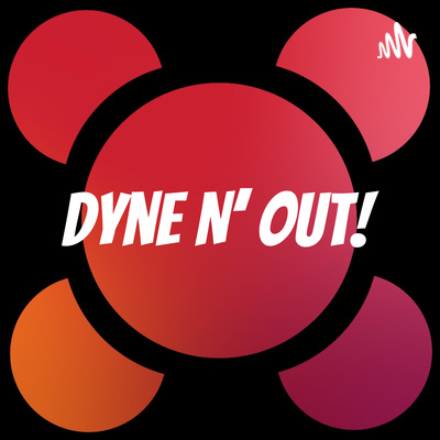 Dyne N' Out