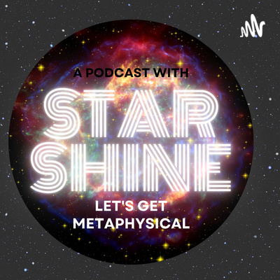 Let's Get Metaphysical w. Starshine