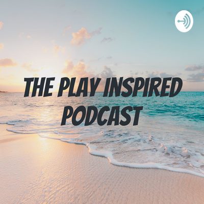 The Play Inspired Podcast