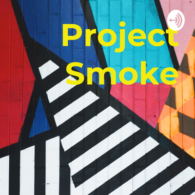 Project Smoke • A podcast on Spotify for Podcasters