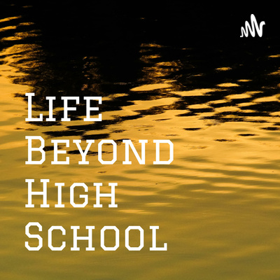 Life Beyond High School