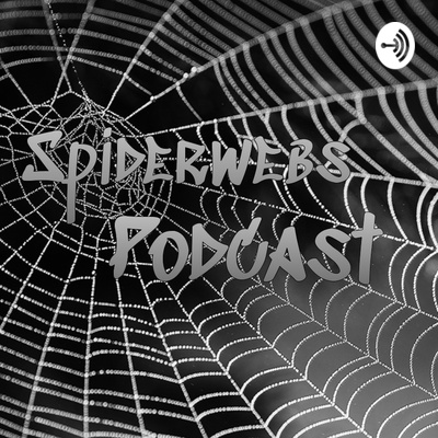 Spiderwebs Podcast