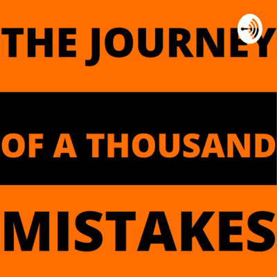 The Journey of a Thousand Mistakes