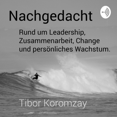 Nachgedacht – der Podcast für Leader. Mal heiter, mal ernst.