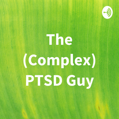 The (Complex) PTSD Guy