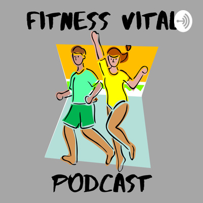 The Fitness Vital Podcast