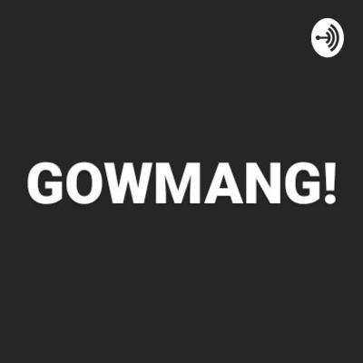 GOWMANG! #gowkeunmang 