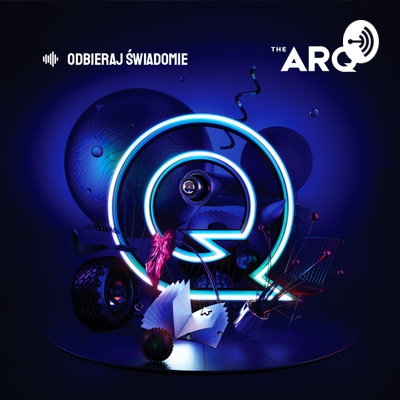 THE ARQ - Odbieraj Świadomie