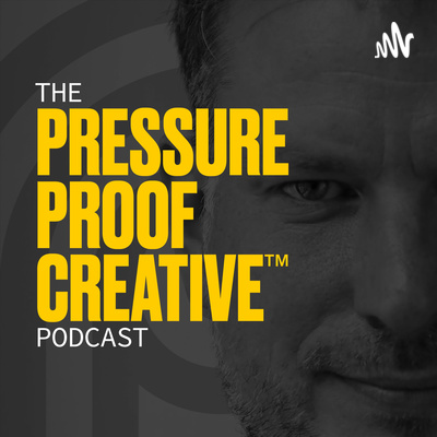 The Pressure Proof Creative™ Podcast