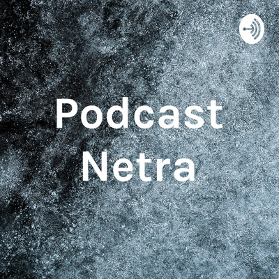 Podcast Netra