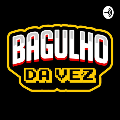 Bagulho da Vez