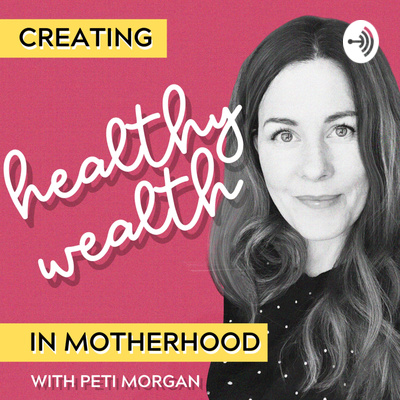 Creating Healthy Wealth in Motherhood