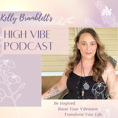 Kelly Bramblett’s High Vibe Podcast.