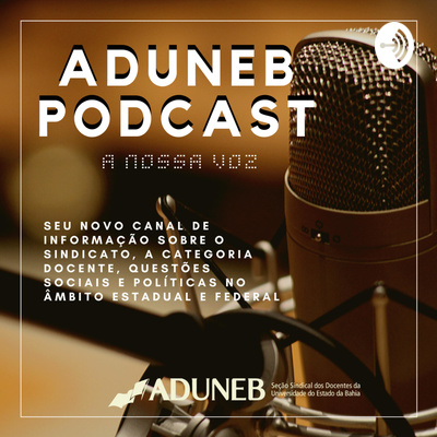 ADUNEB Podcast - A nossa voz 