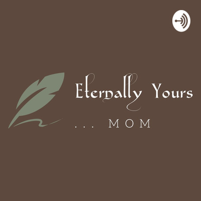 Eternally Yours... Mom