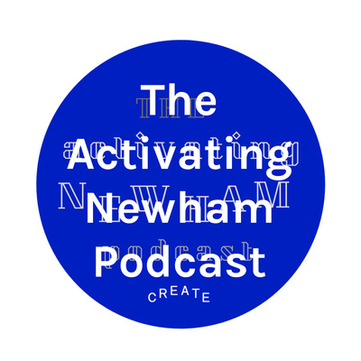 The Activating Newham Podcast