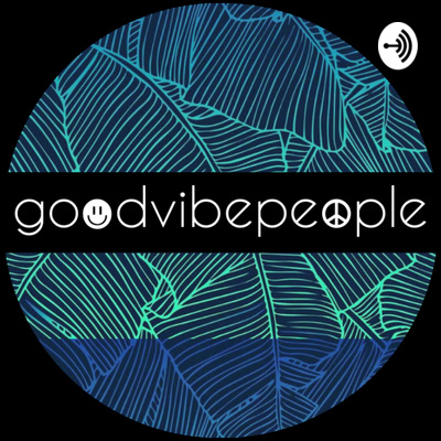 Goodvibepeople Podcast with Sacha Jones