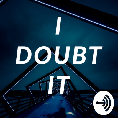 I Doubt It