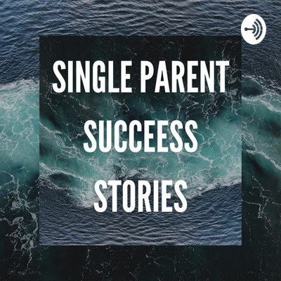Single Parent Success Stories