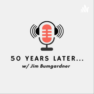 50 Years Later with Jim Bumgardner
