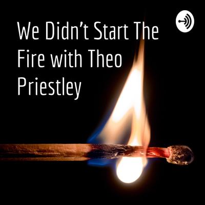 We Didn't Start The Fire with Theo Priestley