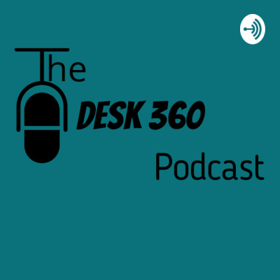 The Desk 360 Podcast 