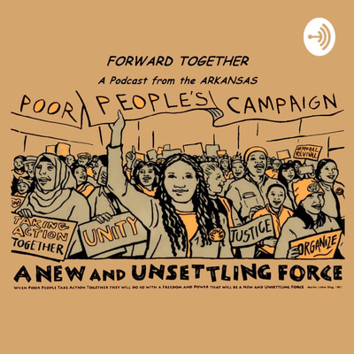 Forward Together: A Podcast from the Arkansas Poor People's Campaign