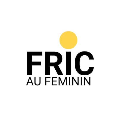 FRIC AU FÉMININ - Le podcast de celles qui ont décidé de devenir libres financièrement.